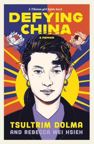 Defying China: A Memoir book cover by Tsultrim Dolma, Rebecca Wei Hsieh