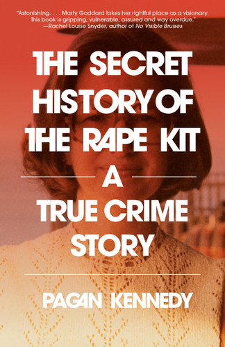 The Secret History of the Rape Kit: A True Crime Story book cover by Pagan Kennedy
