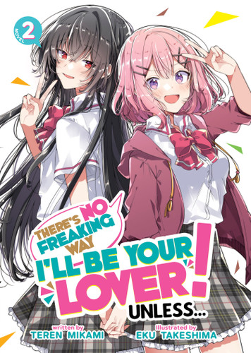 There's No Freaking Way I'll be Your Lover! Unless... (Light Novel) Vol. 2 (There's No Freaking Way I'll be Your Lover! Unless... (Light Novel)) book cover by Teren  Mikami