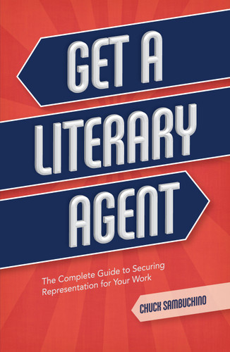Get a Literary Agent: The Complete Guide to Securing Representation for Your Work book cover by Chuck Sambuchino