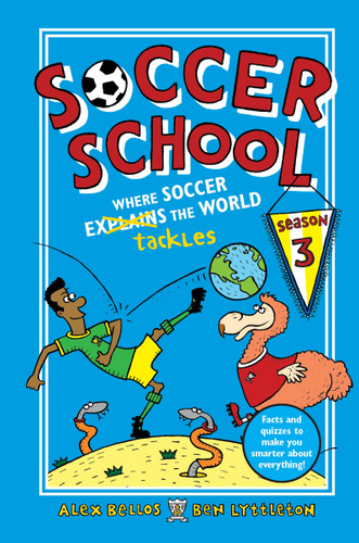 Soccer School Season 3: Where Soccer Explains (Tackles) the World (Soccer School) book cover by Alex Bellos, Ben Lyttleton