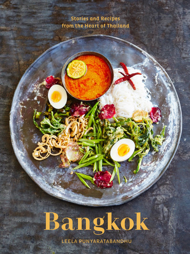 Bangkok: Recipes and Stories from the Heart of Thailand [A Cookbook] book cover by Leela Punyaratabandhu