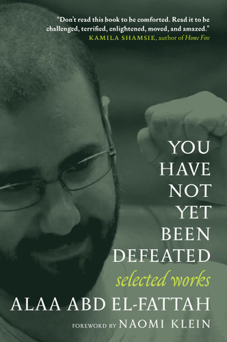 You Have Not Yet Been Defeated: Selected Works 2011-2021 book cover by Alaa Abd el-Fattah