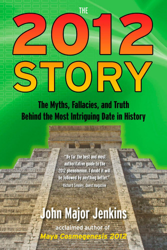 The 2012 Story: The Myths, Fallacies, and Truth Behind the Most Intriguing Date in History book cover by John Major Jenkins