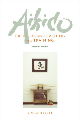 Aikido Exercises for Teaching and Training: Revised Edition book cover by C. M. Shifflett