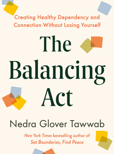 The Balancing Act: Creating Healthy Dependency and Connection Without Losing Yourself book cover by Nedra Glover Tawwab