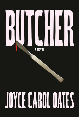 Butcher: A novel book cover by Joyce Carol Oates