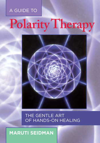 A Guide to Polarity Therapy: The Gentle Art of Hands-On Healing book cover by Maruti Seidman