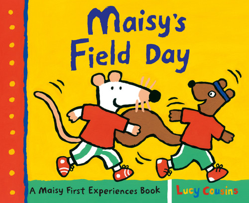 Maisy's Field Day: A Maisy First Experiences Book (Maisy First Experiences) book cover by Lucy Cousins