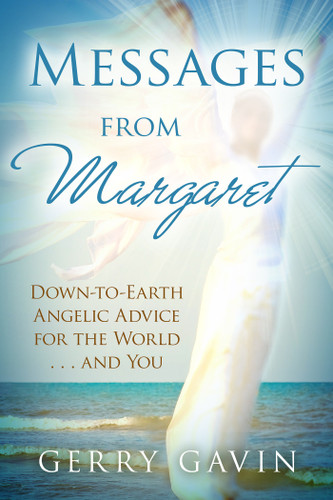 Messages From Margaret: Down-to-Earth Angelic Advice for the World...and You book cover by Gerry Gavin