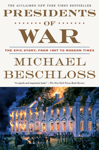 Presidents of War: The Epic Story, from 1807 to Modern Times book cover by Michael Beschloss