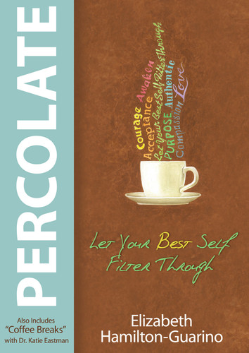 Percolate: Let Your Best Self Filter Through book cover by Elizabeth Hamilton-Guarino