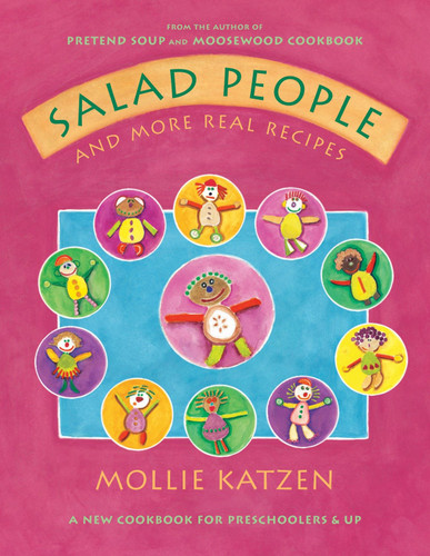 Salad People and More Real Recipes: A New Cookbook for Preschoolers and Up book cover by Mollie Katzen
