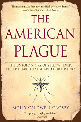 The American Plague: The Untold Story of Yellow Fever, The Epidemic That Shaped Our History book cover by Molly Caldwell Crosby