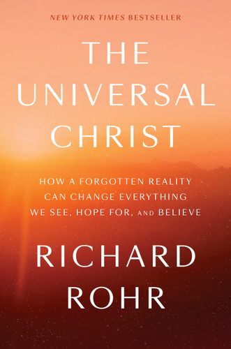 The Universal Christ: How a Forgotten Reality Can Change Everything We See, Hope For, and Believe book cover by Richard Rohr