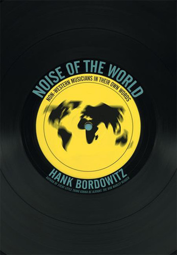 Noise of the World: Non-Western Musicians in Their Own Words book cover by Hank Bordowitz