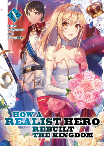 How a Realist Hero Rebuilt the Kingdom (Light Novel) Vol. 10 (How a Realist Hero Rebuilt the Kingdom (Light Novel)) book cover by Dojyomaru