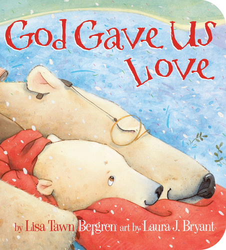 God Gave Us Love (God Gave Us Series) book cover by Lisa Tawn Bergren