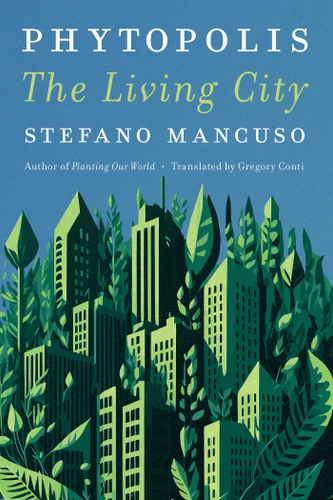 Phytopolis: The Living City book cover by Stefano Mancuso