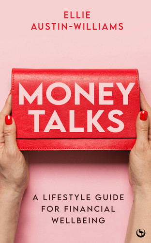 Money Talks: A Lifestyle Guide for Financial Wellbeing book cover by Ellie Austin-Williams