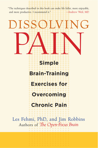 Dissolving Pain: Simple Brain-Training Exercises for Overcoming Chronic Pain book cover by Les Fehmi, Jim Robbins