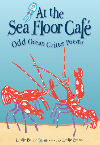 At the Sea Floor Café: Odd Ocean Critter Poems book cover by Leslie Bulion
