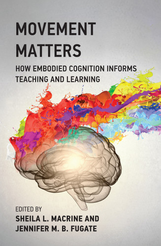 Movement Matters: How Embodied Cognition Informs Teaching and Learning book cover by 