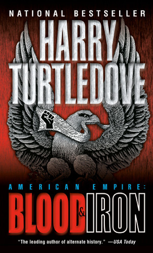 Blood and Iron (American Empire, Book One) (Southern Victory: American Empire) book cover by Harry Turtledove