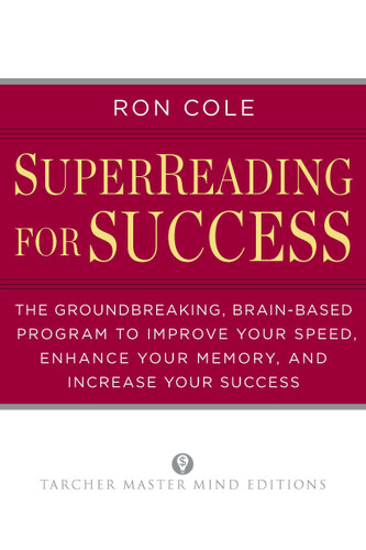 SuperReading for Success: The Groundbreaking, Brain-Based Program to Improve Your Speed, Enhance Your Memory, and Increase Your Success (Tarcher Master Mind Editions) book cover by Ron Cole