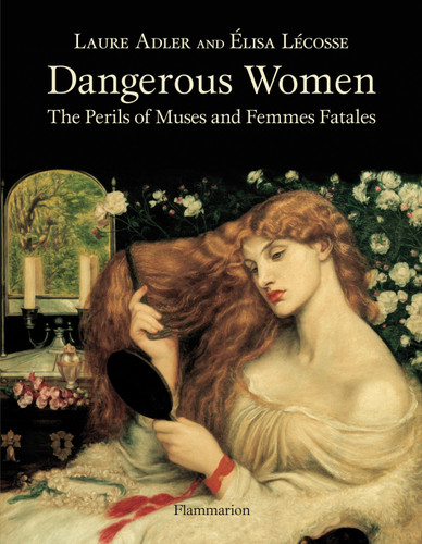Dangerous Women: The Perils of Muses and Femmes Fatales book cover by Laura Adler, Elisa Lecosse