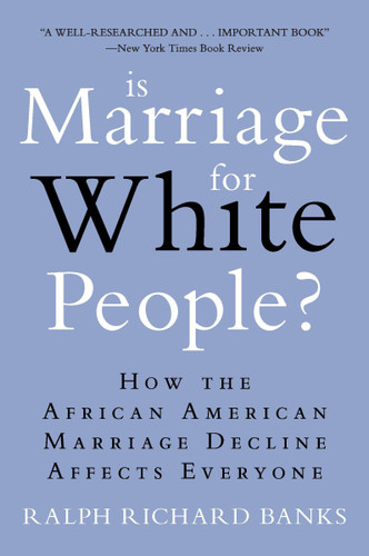 Is Marriage for White People?: How the African American Marriage Decline Affects Everyone book cover by Ralph Richard Banks