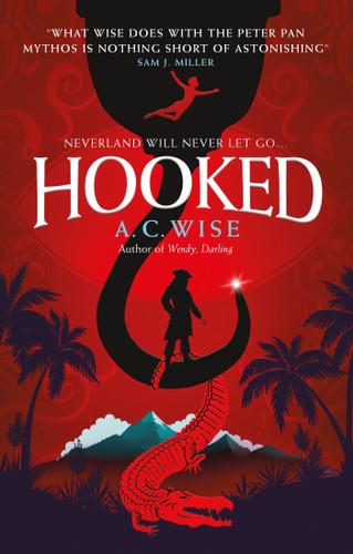 Hooked: Neverland will never let go... book cover by A.C. Wise