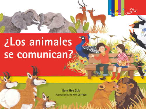 ¿Los animales se comunican? / ¿Do They Talk? (Click Click: Ciencia Básica / Basic Science) book cover by Eom Hye Suk