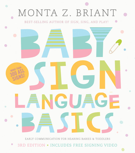 Baby Sign Language Basics: Early Communication for Hearing Babies and Toddlers, 3rd Edition book cover by Monta Z. Briant
