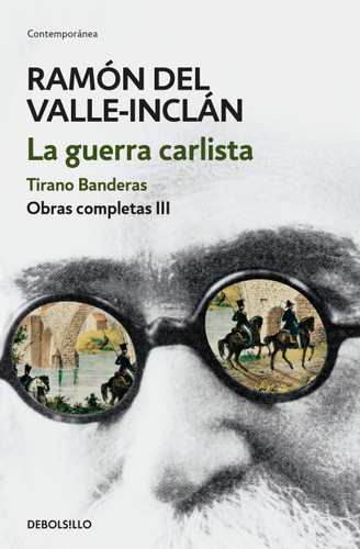 La guerra carlista. Tirano Banderas (Obras completas Valle-Inclán 3) / The Carlist War. Tirano Banderas (OBRAS COMPLETAS VALLE-INCLÁN 3) book cover by Ramón Del Valle-Inclán