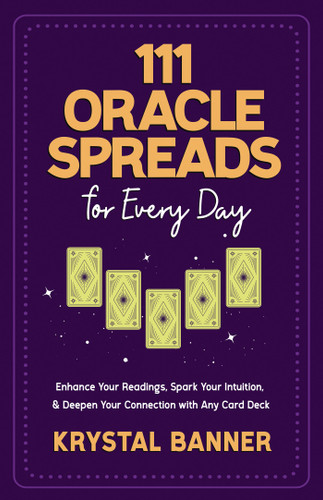 111 Oracle Spreads for Every Day: Enhance Your Readings, Spark Your Intuition, & Deepen Your Connection with Any Card Deck book cover by Krystal Banner