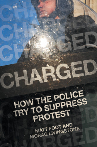 Charged: How the Police Try to Suppress Protest book cover by Matt Foot, Morag Livingstone