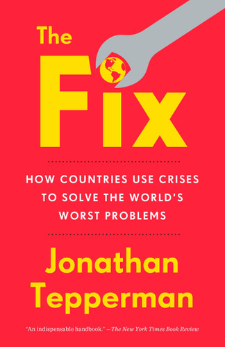 The Fix: How Countries Use Crises to Solve the World's Worst Problems book cover by Jonathan Tepperman