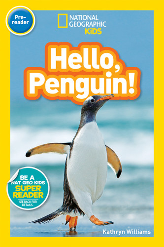 Hello, Penguin! (National Geographic Kids Readers, Pre-Reader) (National Geographic Kids Readers) book cover by Kathryn M. Williams, National Geographic Kids