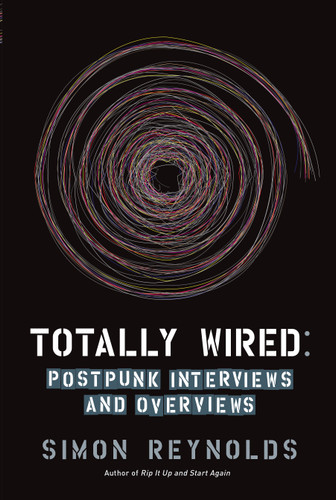 Totally Wired: Postpunk Interviews and Overviews book cover by Simon Reynolds
