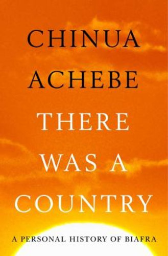 There Was a Country: A Personal History of Biafra Cover