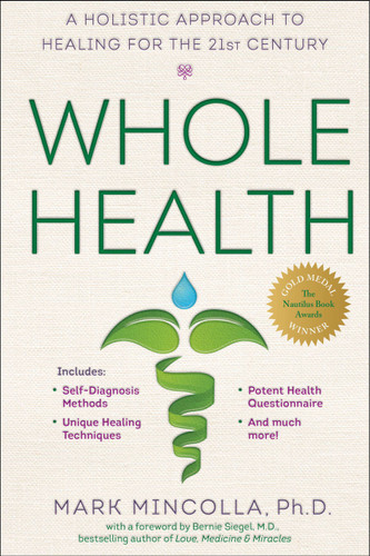 Whole Health: A Holistic Approach to Healing for the 21st Century book cover by Mark Mincolla Ph.D.