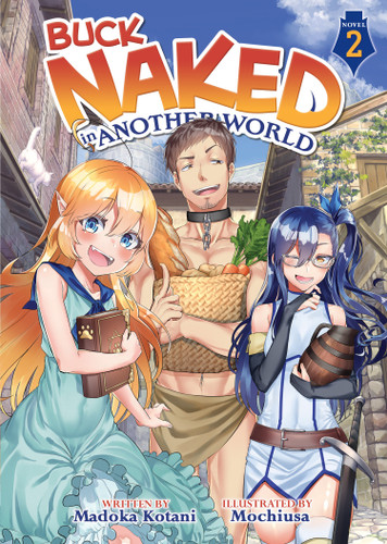 Buck Naked in Another World (Light Novel) Vol. 2 (Buck Naked in Another World (Light Novel)) book cover by Madoka Kotani