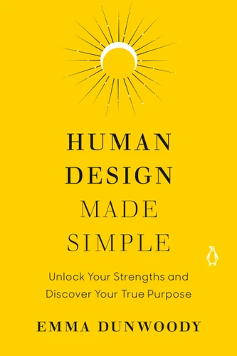 Human Design Made Simple: Unlock Your Strengths and Discover Your True Purpose book cover by Emma Dunwoody