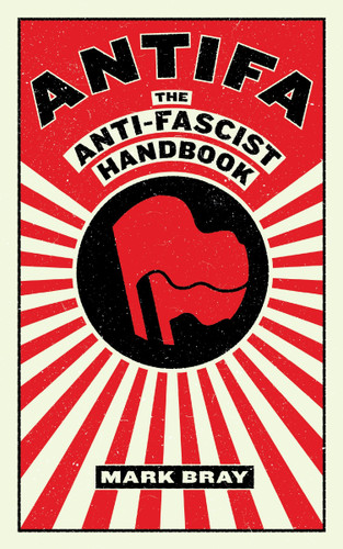 Antifa: The Anti-Fascist Handbook (Activist Citizens Library) book cover by Mark Bray