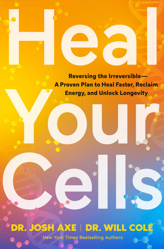 Heal Your Cells: Reversing the Irreversible--A Proven Plan to Heal Faster, Reclaim Energy, and Unlock Longevity book cover by Dr. Josh Axe, Dr. Will Cole