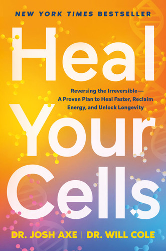 Heal Your Cells: Reversing the Irreversible--A Proven Plan to Heal Faster, Reclaim Energy, and Unlock Longevity book cover by Dr. Josh Axe, Dr. Will Cole