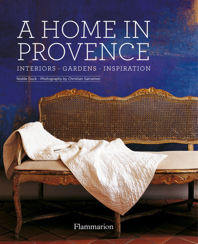 A Home in Provence: Interiors, Gardens, Inspiration book cover by Noelle Duck