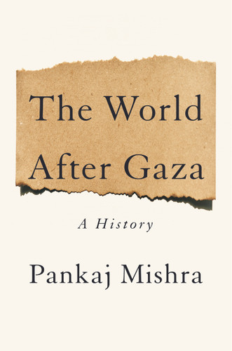The World After Gaza: A History book cover by Pankaj Mishra