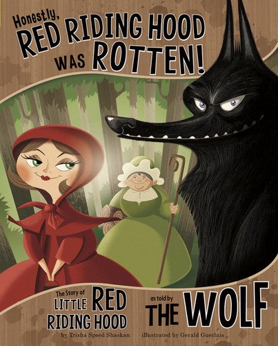 Honestly, Red Riding Hood Was Rotten!: The Story of Little Red Riding Hood as Told by the Wolf (The Other Side of the Story) book cover by Trisha Speed Shaskan